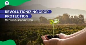 Read more about the article Revolutionizing Crop Protection: The Power of Agriculture Textiles